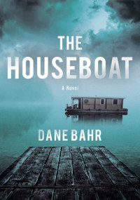 Dane Bahr — The Houseboat