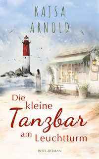 Kajsa Arnold — Die kleine Tanzbar am Leuchtturm