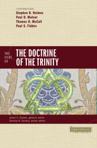 Stephen R. Holmes;Paul D. Molnar;Thomas H. McCall;Paul Fiddes; — Two Views on the Doctrine of the Trinity