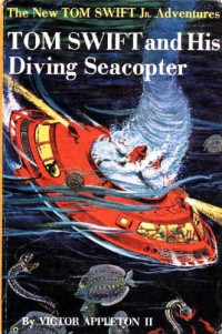 Victor Appleton II — 07-Tom Swift and His Diving Seacopter