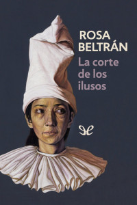 Rosa Beltrán — La corte de los ilusos