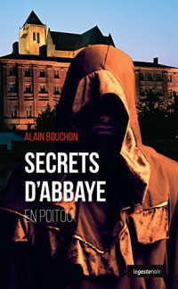 Alain Bouchon — Secrets d'Abbaye en Poitou