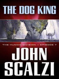 John Scalzi — The Dog King