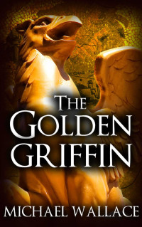 Wallace, Michael — The Golden Griffin (book #3) (The Dark Citadel)