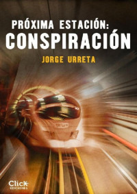 Jorge Urreta — Próxima estación. Conspiración