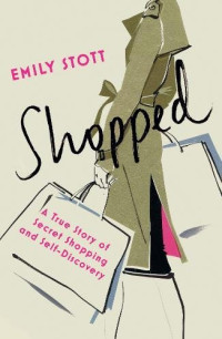 Emily Stott (author) [Stott, Emily] — Shopped
