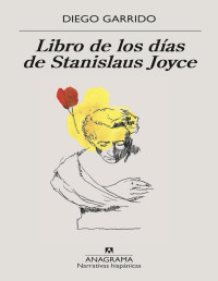 Diego Garrido — LIBRO DE LOS DÍAS DE STANISLAUS JOYCE