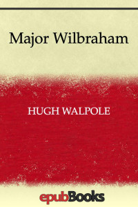 Hugh Walpole — Major Wilbraham