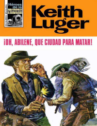 Keith Luger — ¡Oh, Abilene, qué ciudad para matar! (2ª Ed.)