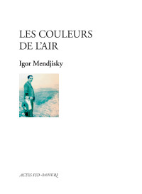 Igor Mendjisky — Les couleurs de l'air