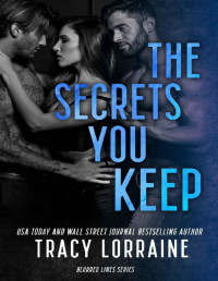 Tracy Lorraine — The Secrets You Keep: A Dark MFM Romance