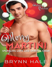 Brynn Hale — Merry Martini: Sparkling Love and Spirited Cheer (Holiday Quickies)
