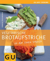 Trischberger, Cornelia — [Gu Küchenratgeber 01] • Vegetarische Brotaufstriche