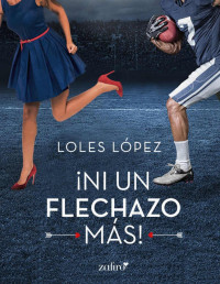 Loles Lopez — Ni Un Flechazo Más