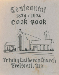 Trinity Lutheran Church — Centennial Cook Book (1874 - 1974)