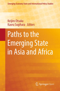 Keijiro Otsuka & Kaoru Sugihara — Paths to the Emerging State in Asia and Africa