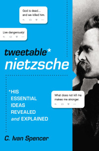 C. Ivan Spencer; — Tweetable Nietzsche