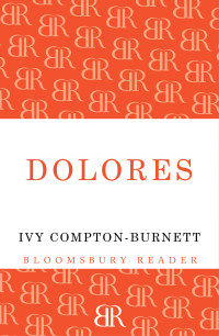 Ivy Compton-Burnett — Dolores