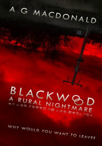 A. G. Macdonald — Blackwood: A Rural Nightmare