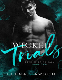 Elena Lawson — Wicked Trials: A Dark Gang Romance (Boys of Briar Hall Book 2)