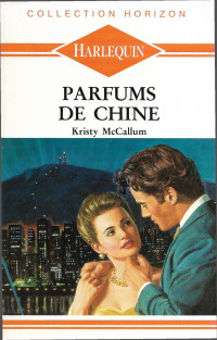 Kristy McCalum [McCalum, Kristy] — Parfums de Chine