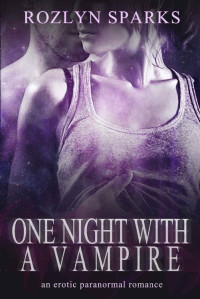 Rozlyn Sparks — One Night with a Vampire