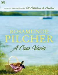 Rosamunde Pilcher — A Casa Vazia