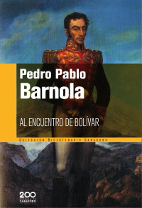 PEDRO PABLO BARNOLA — AL ENCUENTRO DE BOLÍVAR