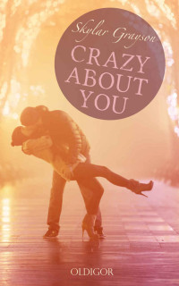 Skylar Grayson [Grayson, Skylar] — Crazy about you (German Edition)