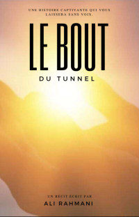 Rahmani, Ali — Le Bout du Tunnel (French Edition)