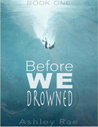 Ashley Rae — Before We Drowned