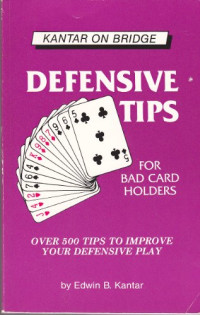 Kantar, Edwin B. — Defensive Tips for Bad Card Holders