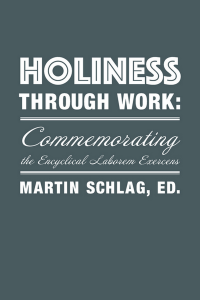 Martin Schlag; — Holiness Through Work