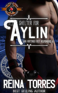 Reina Torres & Operation Alpha [Torres, Reina] — Shelter for Aylin (Police and Fire: Operation Alpha) (San Antonio First Responders Book 6)