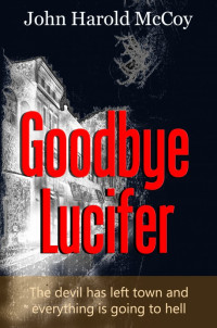 John Harold McCoy — Goodbye Lucifer