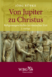 Jrg Rpke; — Von Jupiter zu Christus