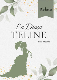 YARA MEDINA — La Diosa Teline: Relato (Spanish Edition)