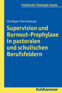 Ute Beyer-Henneberger — Supervision und Burnout-Prophylaxe in pastoralen und schulischen Berufsfeldern