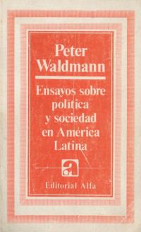 Peter Waldmann — Ensayos sobre política y sociedad en América Latina