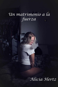 Alicia Hertz — Un matrimonio a la fuerza