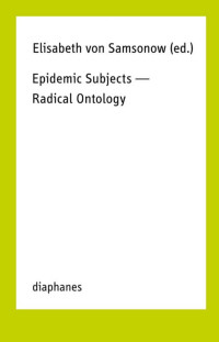 Elisabeth von Samsonow (Editor) — Epidemic Subjects - Radical Ontology