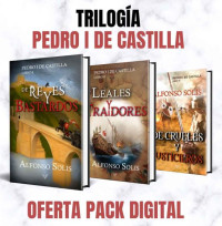 Alfonso Solís — TRILOGÍA: PEDRO I DE CASTILLA: Novelas históricas (Spanish Edition)