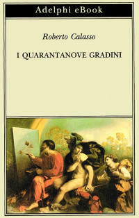 Roberto Calasso — I quarantanove gradini