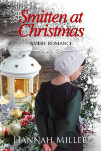 Hannah Miller — Smitten At Christmas (Amish Christmas Romance 04)