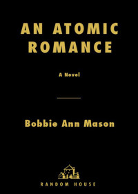 Bobbie Ann Mason — An Atomic Romance