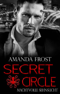 Amanda Frost — Secret Circle - Machtvolle Sehnsucht (Teil 4) (German Edition)