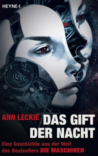 Leckie, Ann [Leckie, Ann] — Maschinen Universum 00 - Das Gift der Nacht