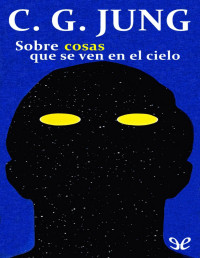 Carl Gustav Jung — Sobre Cosas Que Se Ven en El Cielo