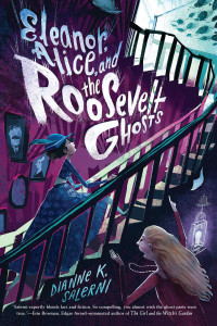 Dianne K. Salerni [Salerni, Dianne K.] — Eleanor, Alice, and the Roosevelt Ghosts