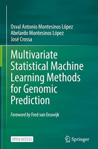 Osval Antonio Montesinos López, Abelardo Montesinos López, José Crossa — Multivariate Statistical Machine Learning Methods for Genomic Prediction